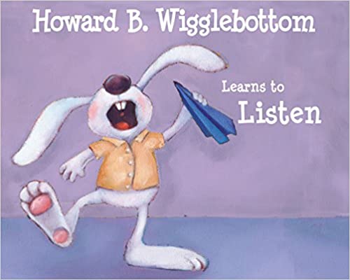 Howard B Wigglebottom Learns to Listen allows students to see the consequences of listening or not, teach the importance of listening, as well as improving listening skills
